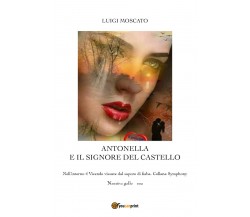 Antonella e il signore del castello di Luigi Moscato,  2021,  Youcanprint