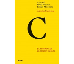 Antonio Calderara. La riscoperta di un maestro italiano. Ediz. illustrata - 2021