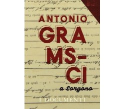 Antonio Gramsci a Sorgono I documenti - ER