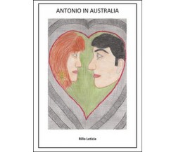 Antonio in Australia	 di Letizia Rillo,  2016,  Youcanprint