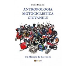 Antropologia Motociclistica Giovanile di Fabio Bianchi, 2023, Youcanprint