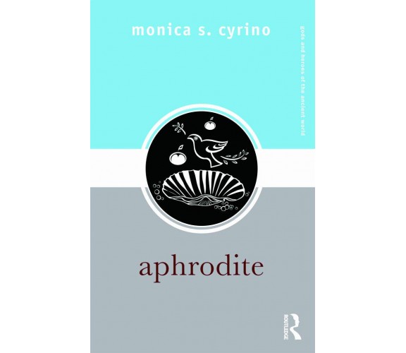Aphrodite - Monica S. - Routledge, 2010