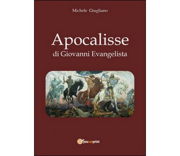Apocalisse di Giovanni Evangelista  - Michele Giugliano,  2014,  Youcanprint