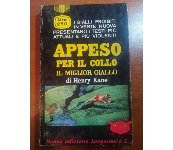 Appeso per il collo - Henry Kane - Longanesi - 1966 - M