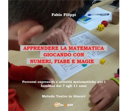 Apprendere la matematica giocando con numeri, fiabe e magie. Percorsi espressivi