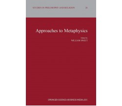 Approaches to Metaphysics - William Sweet - Springer, 2013