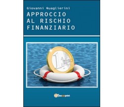 Approccio al rischio finanziario  di Giovanni Quaglierini,  2015,  Youcanprint