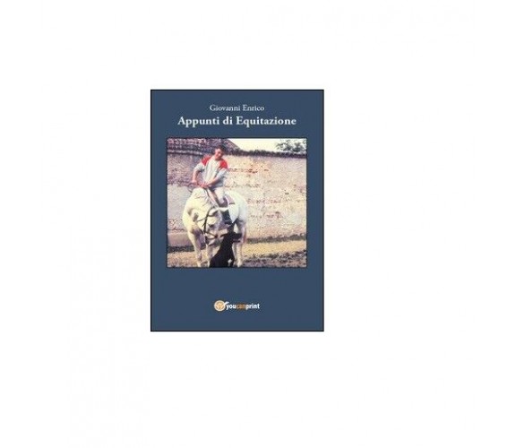 Appunti di equitazione - Giovanni Enrico,  2015,  Youcanprint