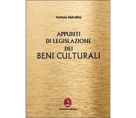 Appunti di legislazione dei beni culturali  di Stefania Mabellini,  2013