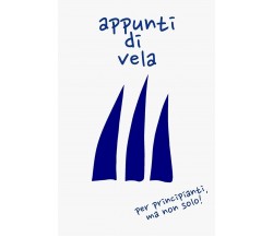 Appunti di vela - Sailing Team Alo Sailing Team - Independently Published, 2019