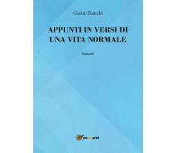 Appunti in versi di un vita normale	 di Giovanni Bianchi,  2016,  Youcanprint