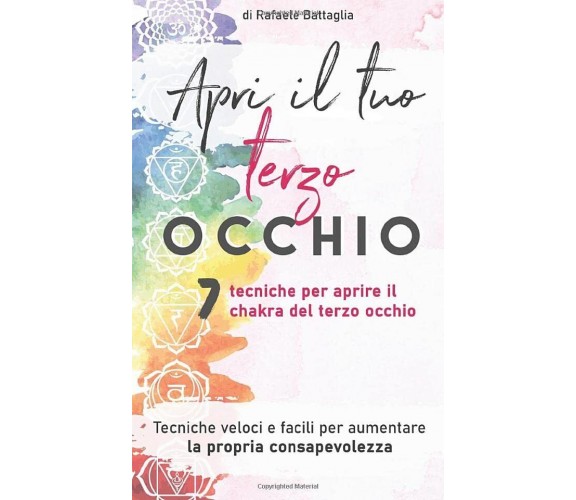 Apri il tuo terzo occhio - Rafaele Battaglia - ‎Independently published, 2020