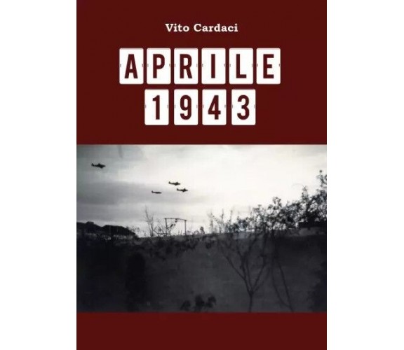  Aprile 43 di Vito Cardaci, 2023, Youcanprint