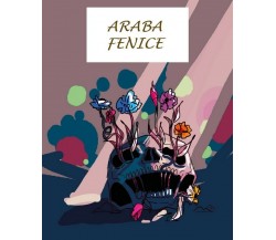 Araba Fenice	 di Christian Baiocco,  2019,  Youcanprint