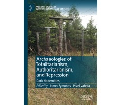 Archaeologies Of Totalitarianism, Authoritarianism, And Repression - 2021