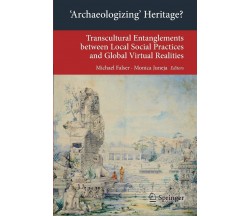 Archaeologizing Heritage? -Michael Falser - Springer, 2013