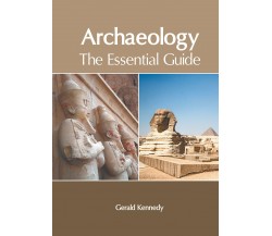 Archaeology: The Essential Guide - Gerald Kennedy - MURPHY & MOORE PUB, 2022