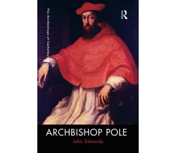 Archbishop Pole - John Edwards - Routledge, 2021