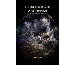 Archenesi. Storia di un mondo nascosto di Simone Di Girolamo,  2022,  Youcanprin