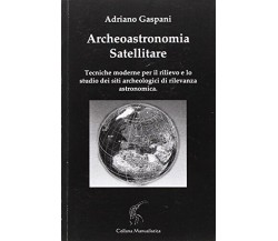 Archeoastronomia satellitare. Tecniche moderne per il rilievo dei siti archeolog