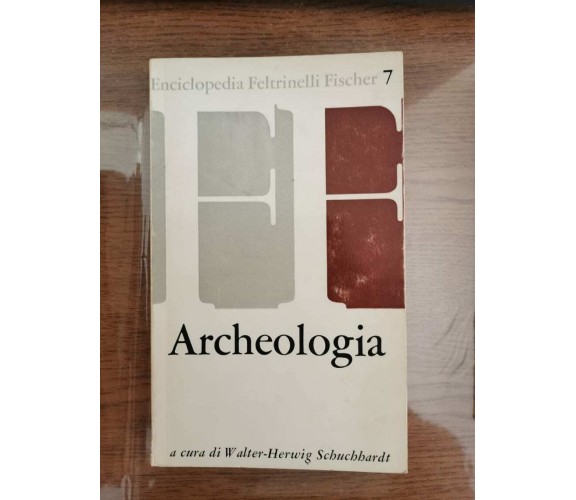 Archeologia - W.H. Schuchhardt - Feltrinelli - 1970 - AR