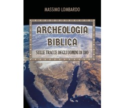 Archeologia biblica: sulle tracce degli uomini di Dio