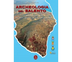 Archeologia del Salento - Nicola Febbraro,  2019,  Libellula Edizioni