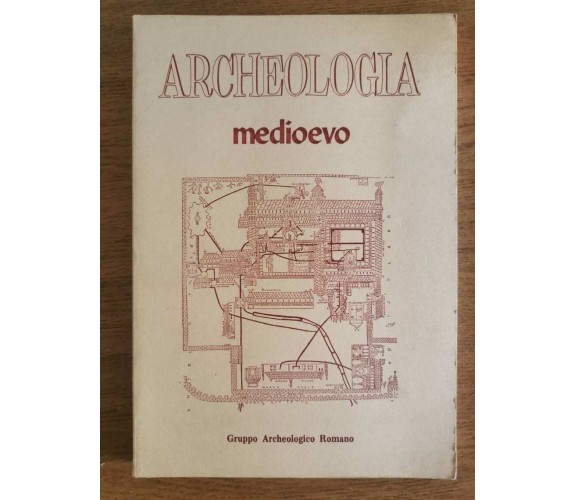 Archeologia medioevo - AA. VV. - Gruppo Archeologico Romano - 1981 - AR