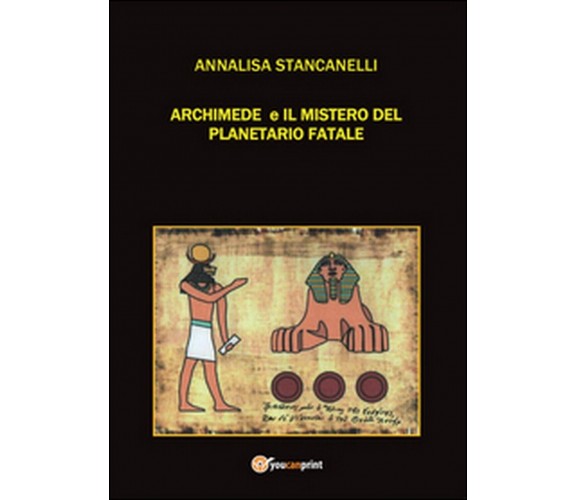 Archimede e il mistero del planetario fatale. Archimedes saga (A. Stancanelli)