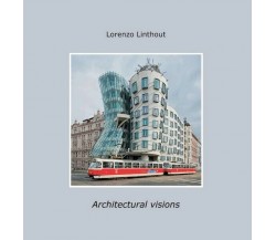 Architectural visions, di Lorenzo Linthout,  2017,  Youcanprint - ER