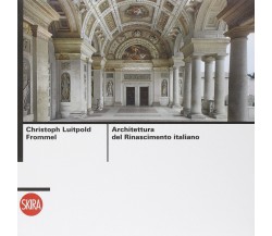 Architettura del Rinascimento italiano - C. L. Frommel - Skira, 2014