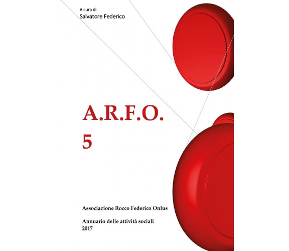 A.r.f.o. 5 di Associazione Rocco Federico Onlus,  2018,  Youcanprint
