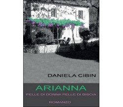 Arianna	 di Daniela Cibin,  2014,  Youcanprint