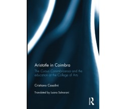 Aristotle In Coimbra - Cristiano Casalini - Routledge, 2022