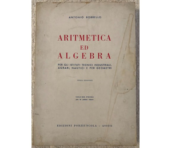 Aritmetica ed algebra Vol. 1 di Antonio Borrello,  1971,  Edizioni Porziuncola -