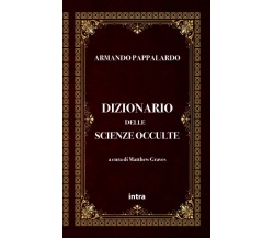 Armando Pappalardo: Dizionario delle scienze occulte - Matthew Graves-Intra,2021