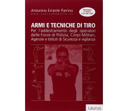 Armi e tecniche di tiro - Antonino Errante Parrino - Laurus Robuffo, 2014