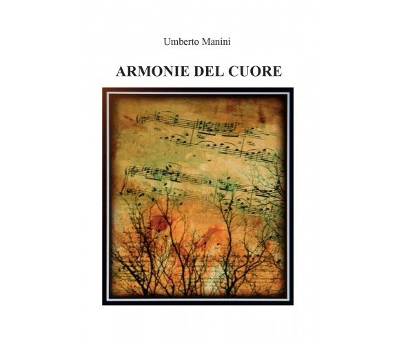 Armonie del cuore di Umberto Manini,  2015,  Youcanprint