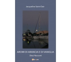 Aromi di arancia e di vaniglia di Jacqueline Saint-clair,  2022,  Youcanprint