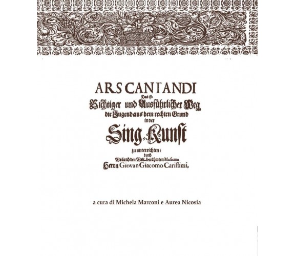 Ars cantandi di Giacomo Carissimi. Testo tedesco a fronte di Aurea Nicosia, Mich
