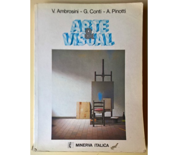 Arte & Visual - V. Ambrosini, G. Conti, A. Pinotti - 1993, Minerva Italica - L