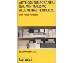 Arte contemporanea: dal minimalismo alle nuove tendenze - Pier Paolo Pancotto