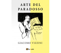 Arte del paradosso di Giacomo Vizzini,  2017,  Youcanprint