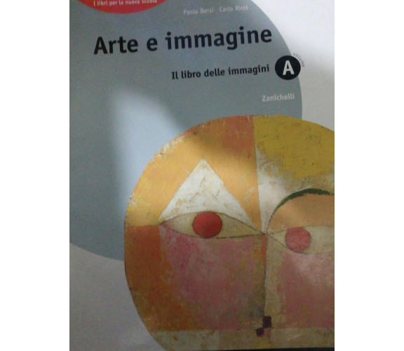 Arte e Immagine - Il libro delle immagini (volume A) - Bersi - Ricci - 2005 - lo