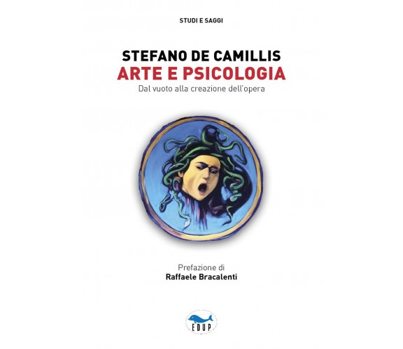 Arte e psicologia. Dal vuoto alla creazione dell'opera -Stefano De Camillis-2022