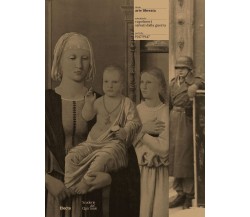 Arte liberata. Capolavori salvati dalla guerra 1937-1947. Ediz. illustrata -2023