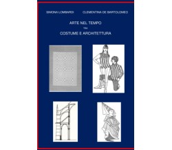 Arte nel tempo tra costume e architettura - Simona Lombardi - 2022