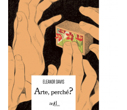 Arte, perché? di Eleanor Davis - ADD Editore, 2021