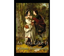 As You Like It (illustrated edition) di William Shakespeare,  2021,  Indipendent