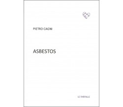 Asbestos di Pietro Cagni, 2022, Edizioni Le Farfalle